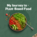 Journey to Plant Based Diet